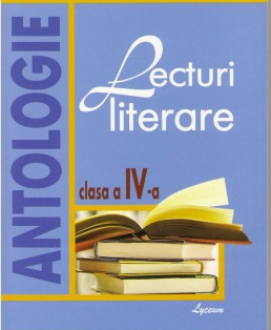 Lecturi literare. Antologie pentru clasa 4. Lyceum