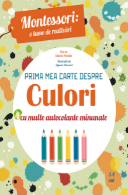 Prima mea carte despre Culori. Montessori. Cu multe autocolante minunate  Meteor Press