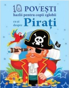 10 povesti hazlii pentru copii zglobii cu si despre Pirati. Prut