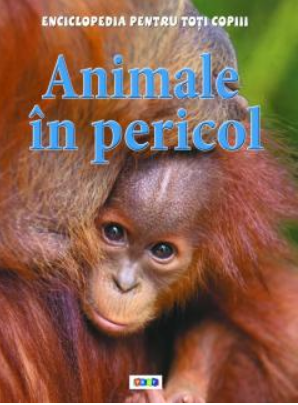 Animale in pericol. Enciclopedia pentru toti copii. Prut