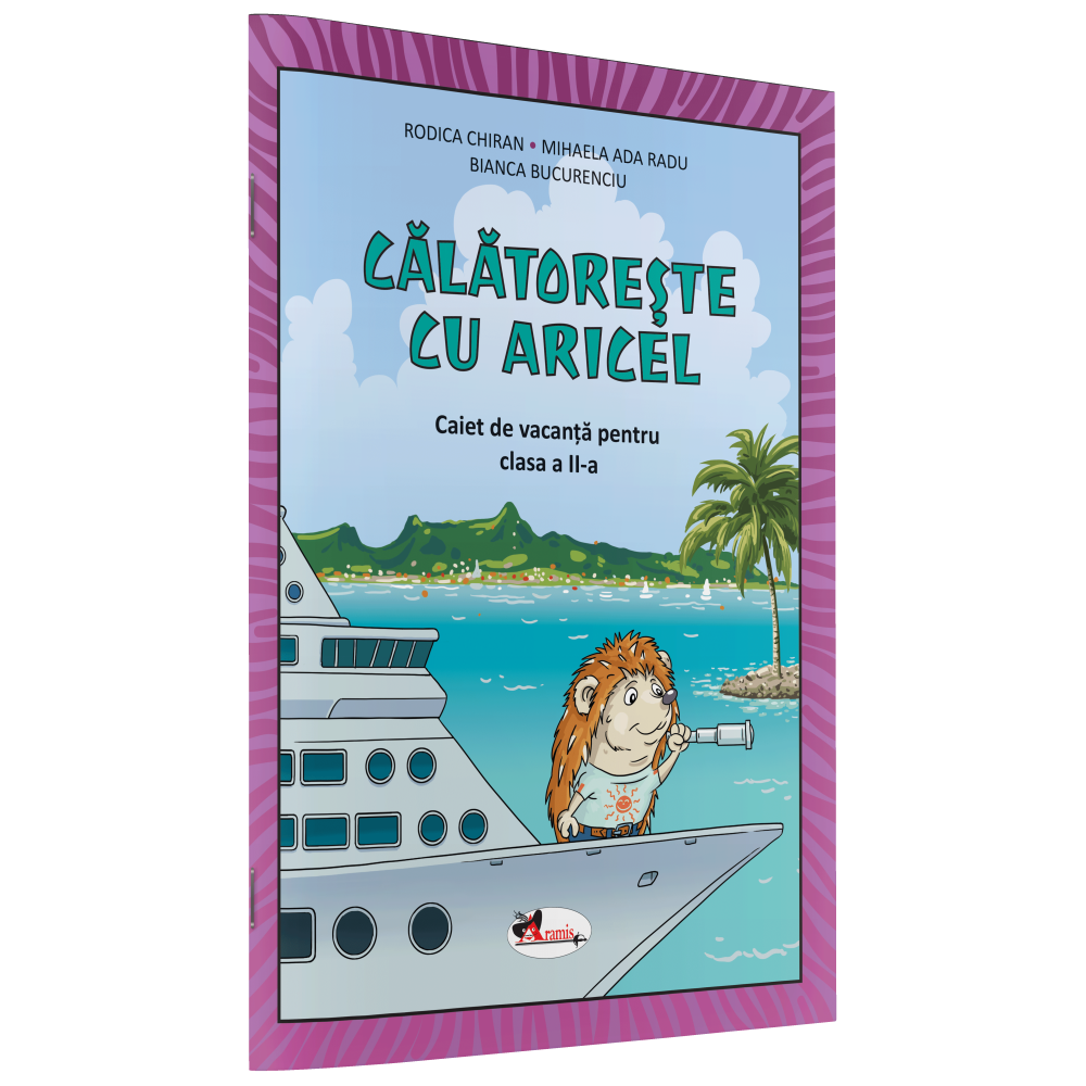 Calatoreste cu aricel. Caiet vacanta clasa 2. Aramis